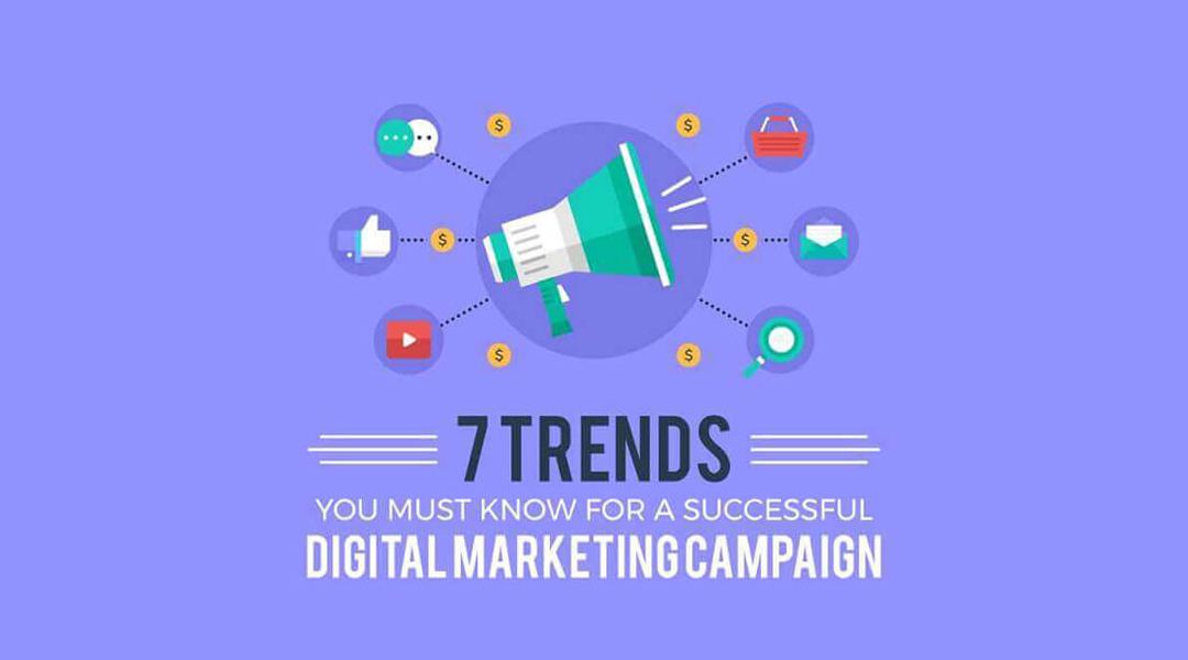 7 Trends for a successful Digital Marketing Campaign